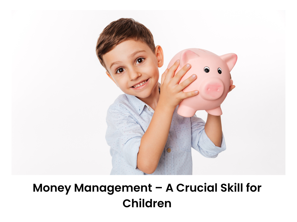 Money Management – A Crucial Skill for Children