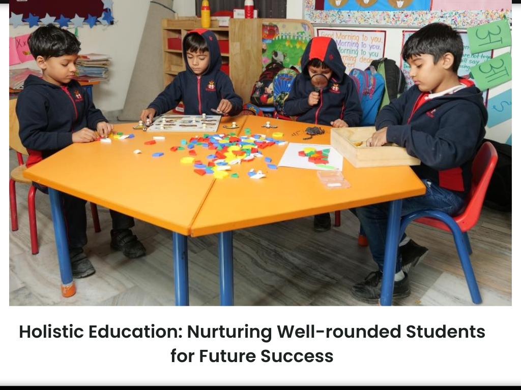Holistic Education: Nurturing Well-rounded Students for Future Success