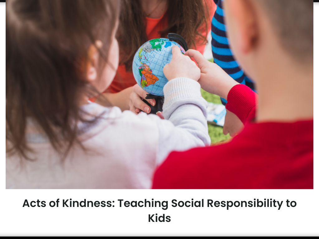Acts of Kindness: Teaching Social Responsibility to Kids