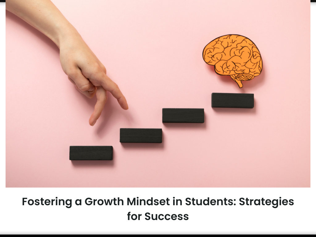 Fostering a Growth Mindset in Students: Strategies for Success
