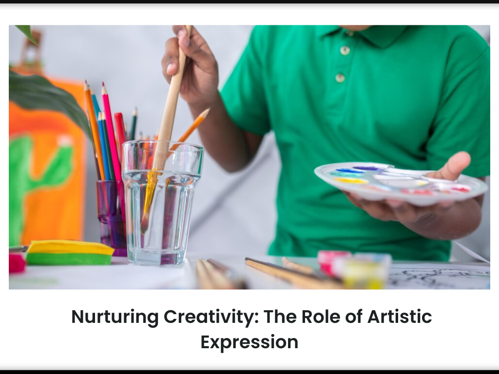 Nurturing Creativity: The Role of Artistic Expression
