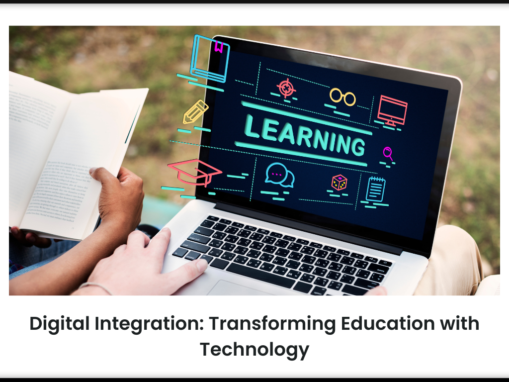 Digital Integration: Transforming Education with Technology